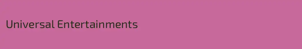 Universal Entertainments